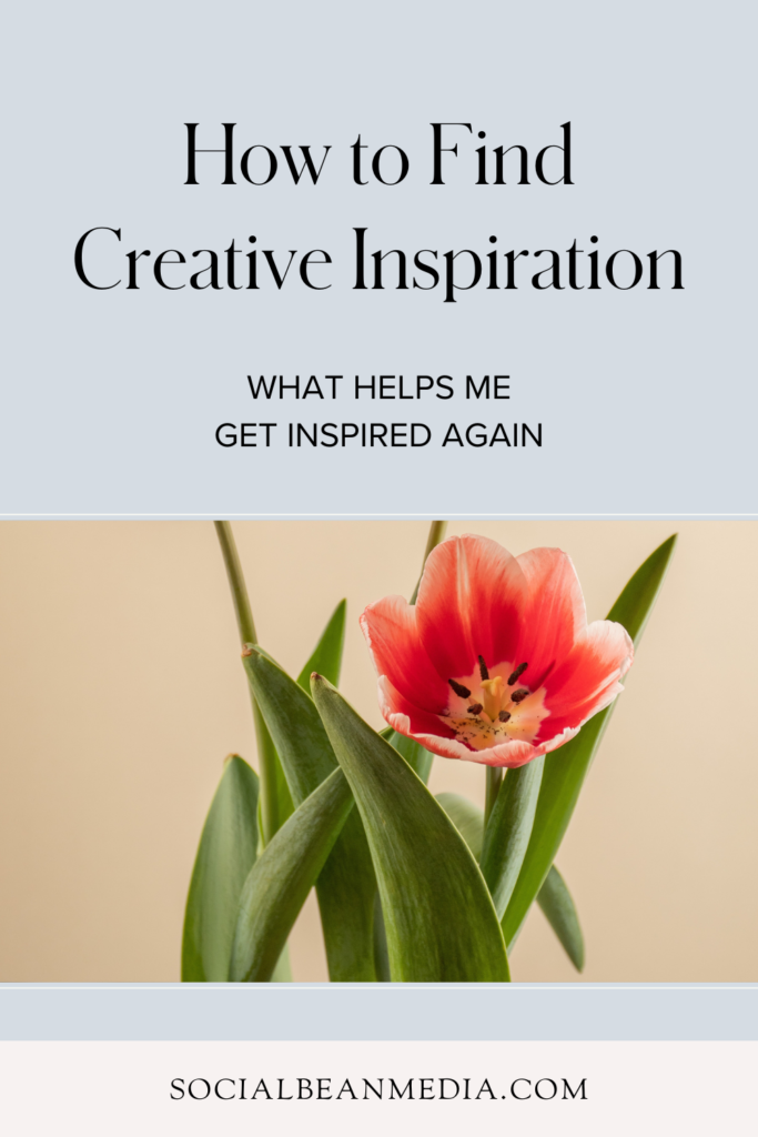 Tips on How to Find Creative Inspiration. My favorite ways that have helped me get inspired again. Blog Post by Social Bean Media.