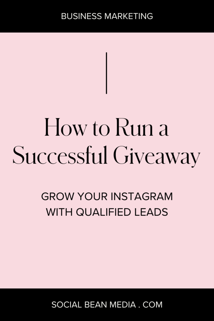 How to run a successful giveaway - how to grow your instagram with qualified leads - social bean media